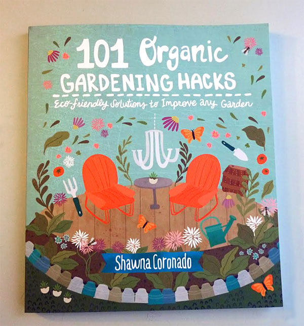 101 Organic Gardening Hacks by Shawna Coronado