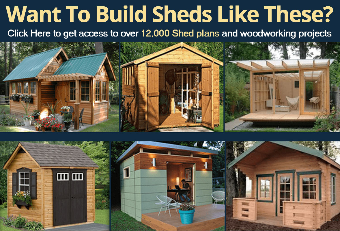 Click for 12,000 Shed and Woodworking Project Plans