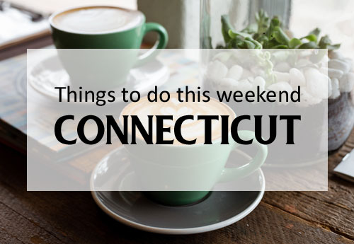 What to do this Weekend in Connecticut