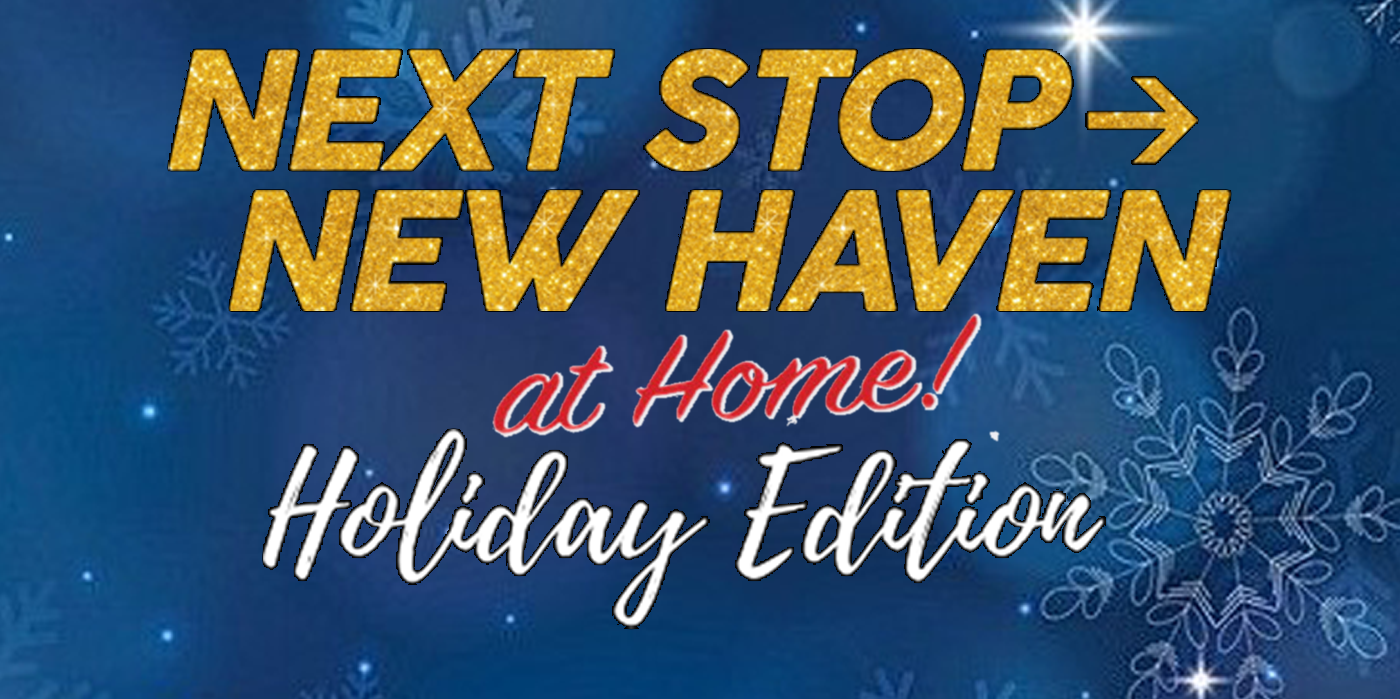 Shubert Theatre Next Stop: New Haven: at Home Holiday Edition for Families