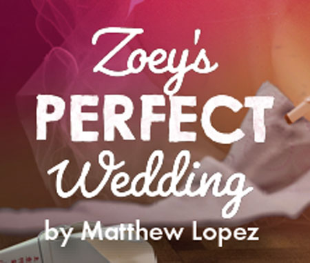 Zoey's Perfect Wedding at TheaterWorks