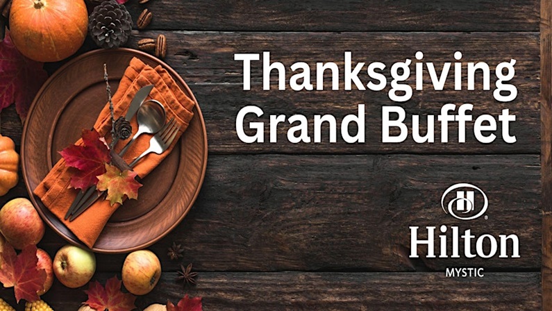 Thanksgiving Grand Buffet at Hilton Mystic