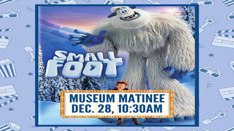 Museum Matinee: Small Foot at Slater Auditorium