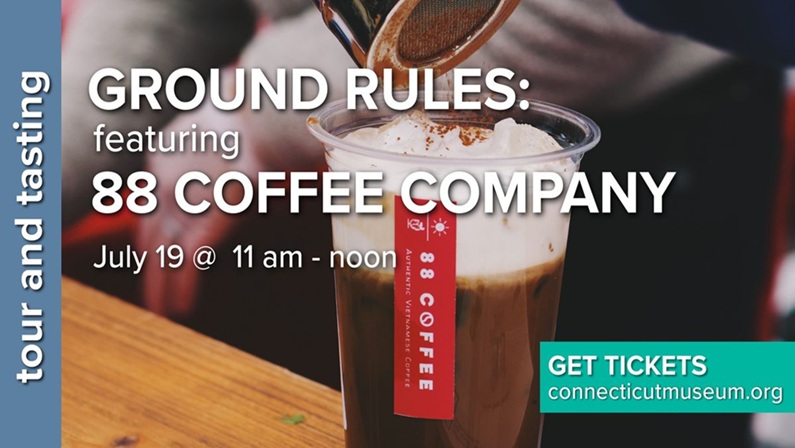 Ground Rules: 88 Coffee Company at Connecticut Museum of Culture and History