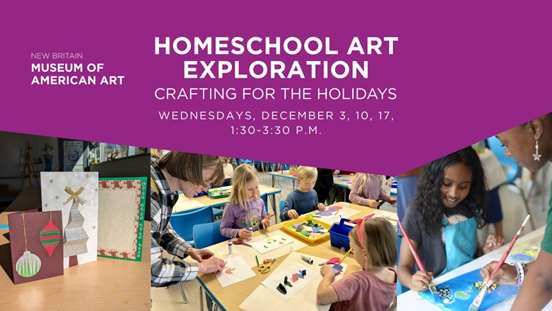 Crafting for the Holidays: Homeschool Art Exploration at New Britain Museum of American Art