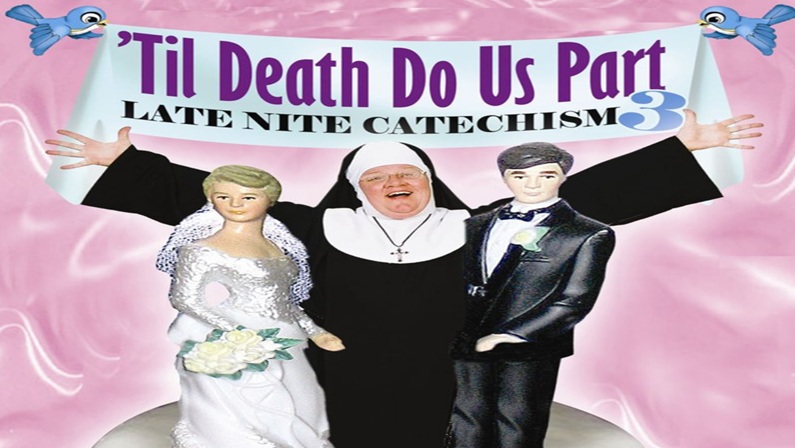 Late Nite Catechism 3: ’Til Death Do Us Part! at Autorino Great Hall