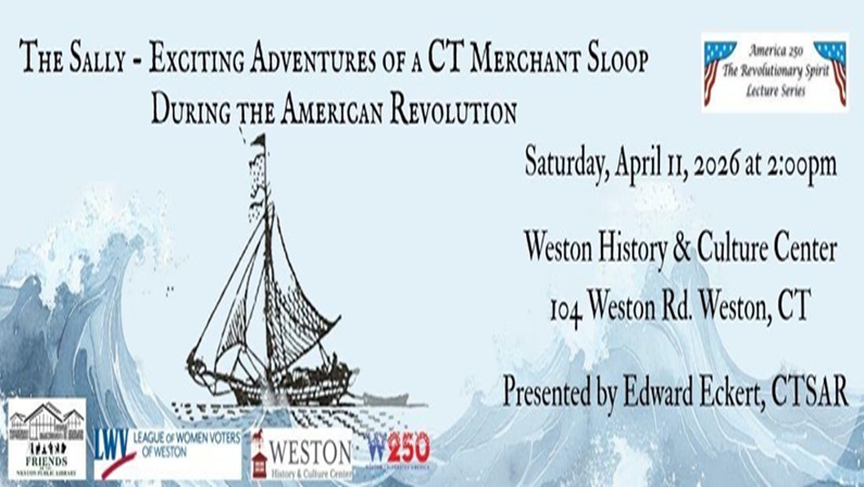The Sally: Exciting Adventures of a Connecticut Merchant Sloop During the American Revolution at Weston History & Culture Center