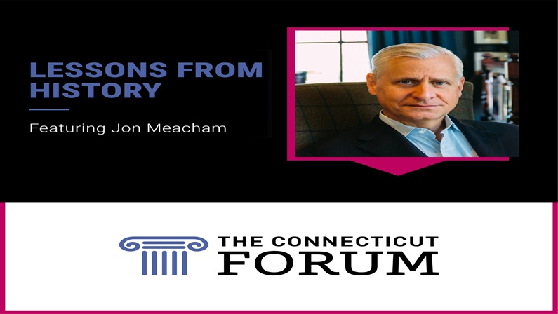 CT Forum: Lessons From History featuring Jon Meacham at The Bushnell