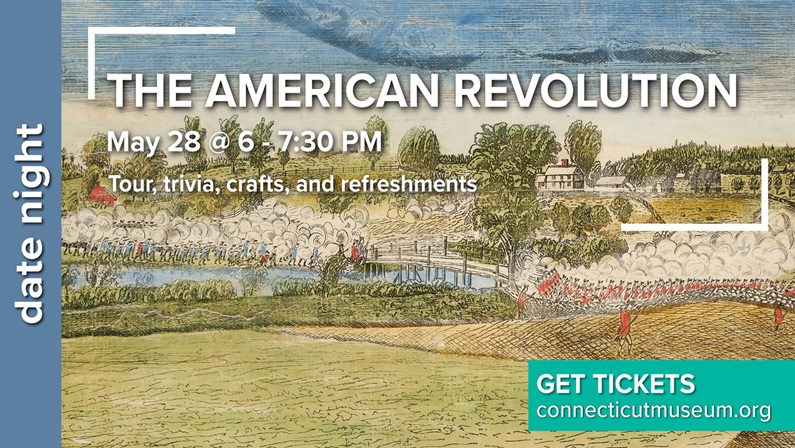 Date Night: The American Revolution at Connecticut Museum of Culture and History
