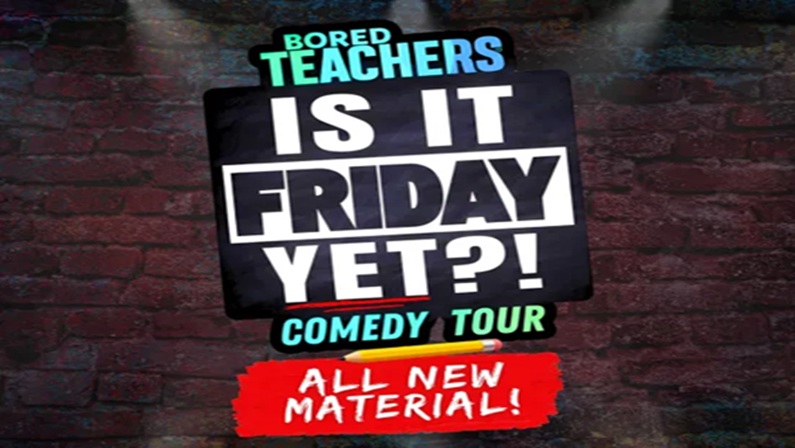 Bored Teachers: Is It Friday Yet?! Comedy Tour at Palace Theater