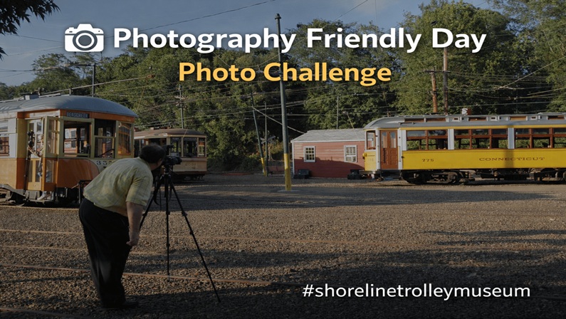Photography Friendly Day & Photo Challenge – Scenic Trolley Rides at The Shore Line Trolley Museum