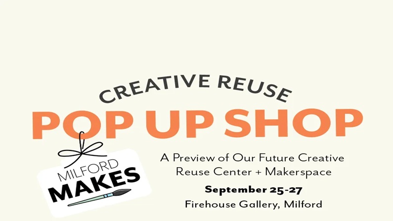 Milford Makes Creative Reuse Pop-Up at Firehouse Gallery